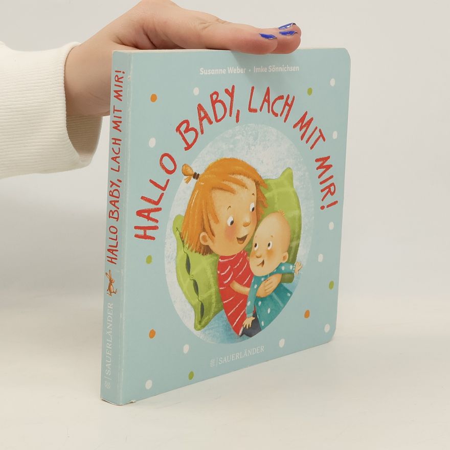 Susanne Weber-Will Hallo Baby, lach mit mir!