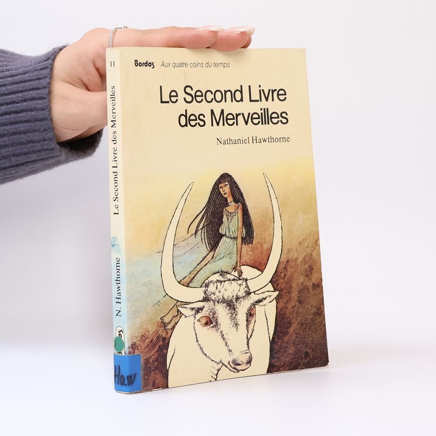 Nathaniel Hawthorne Aux quatre coins du temps - 2: Le second livre des merveilles