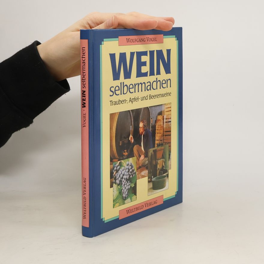 Wolfgang Vogel Wein selbermachen