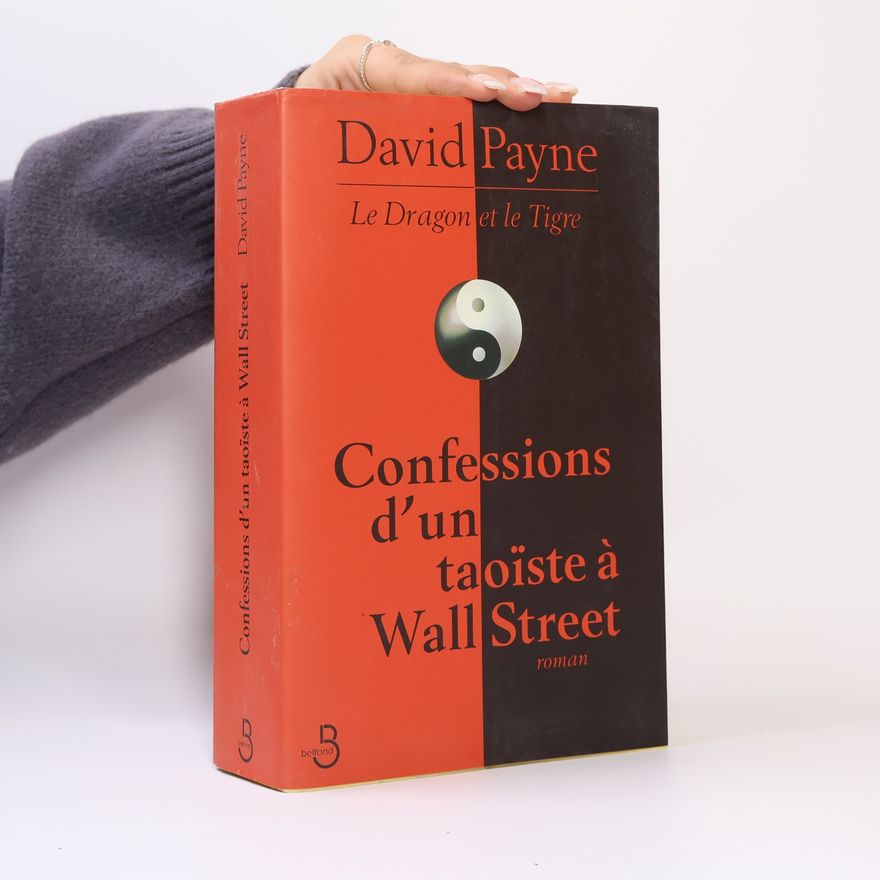 David Payne Confessions d'un taoïste à Wall Street Le Dragon et le Tigre