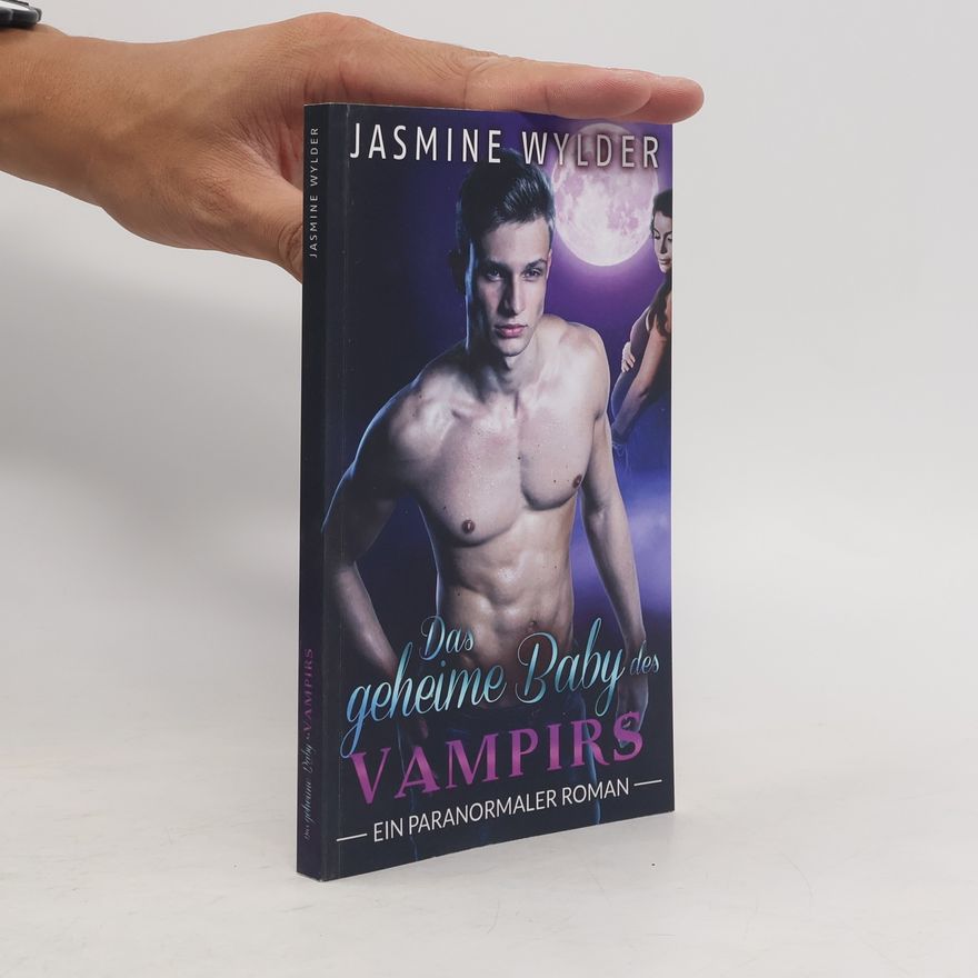 Jasmine Wylder Verliebt in einen Vampir: Das geheime Baby des Vampirs
