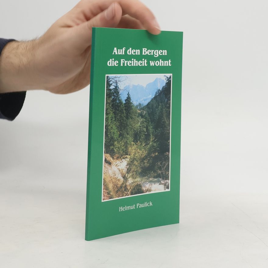 Helmut Paulick Auf den Bergen die Freiheit wohnt