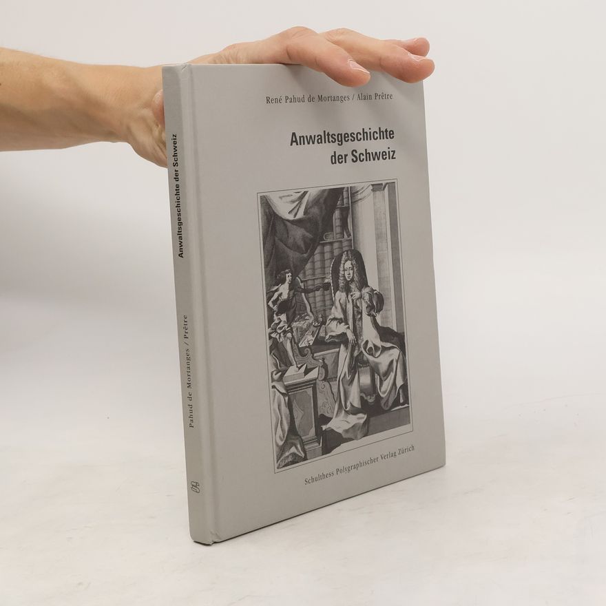 René Pahud de Mortanges Anwaltsgeschichte der Schweiz