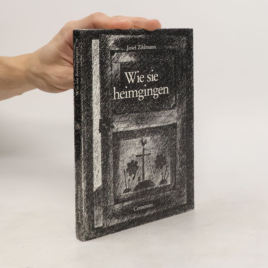Josef Zihlmann Wie sie heimgingen