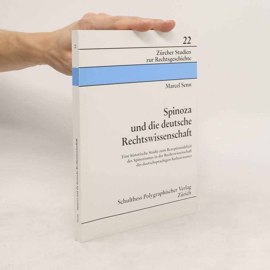 Marcel Senn Spinoza und die deutsche Rechtswissenschaft