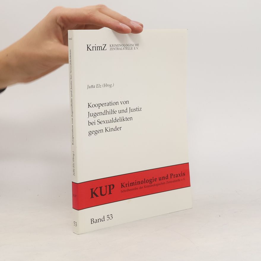 Jutta Elz Kooperation von Jugendhilfe und Justiz bei Sexualdelikten gegen Kinder