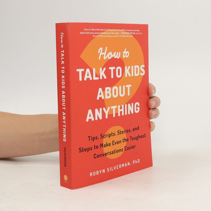Robyn Silverman How to Talk to Kids about Anything