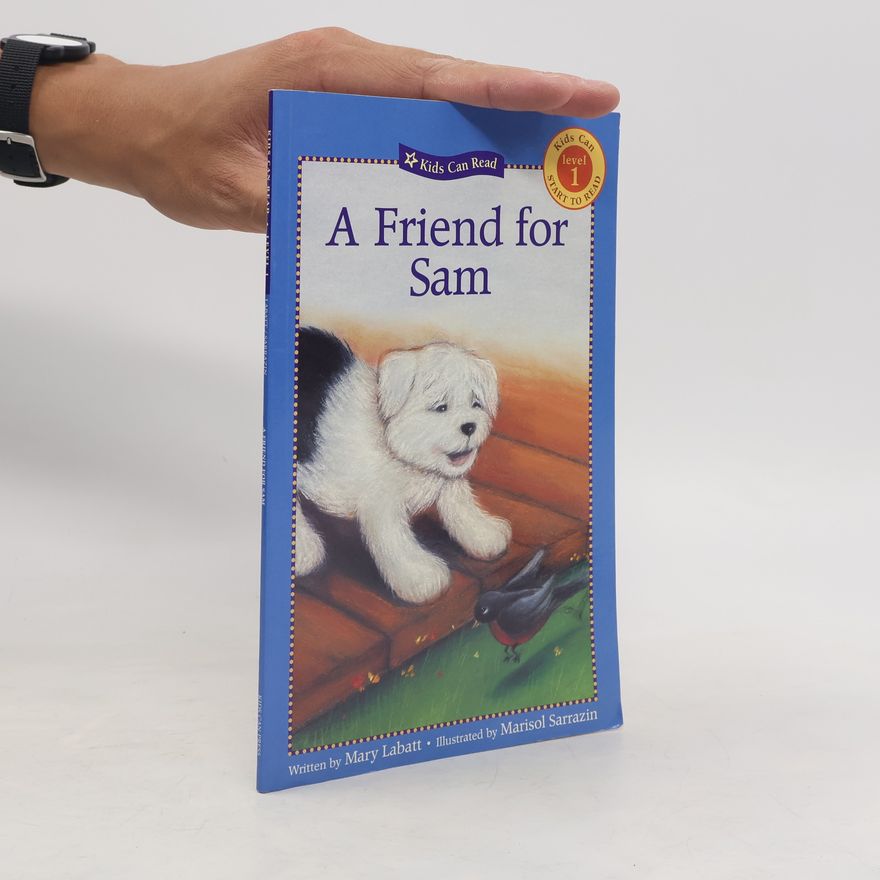 Marisol Sarrazin Kids Can Read - 1: A Friend for Sam