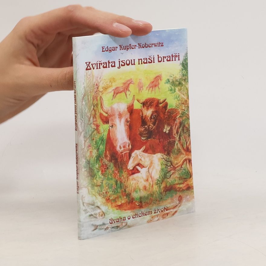 Edgar Kupfer Koberwitz Zvířata jsou naši bratři