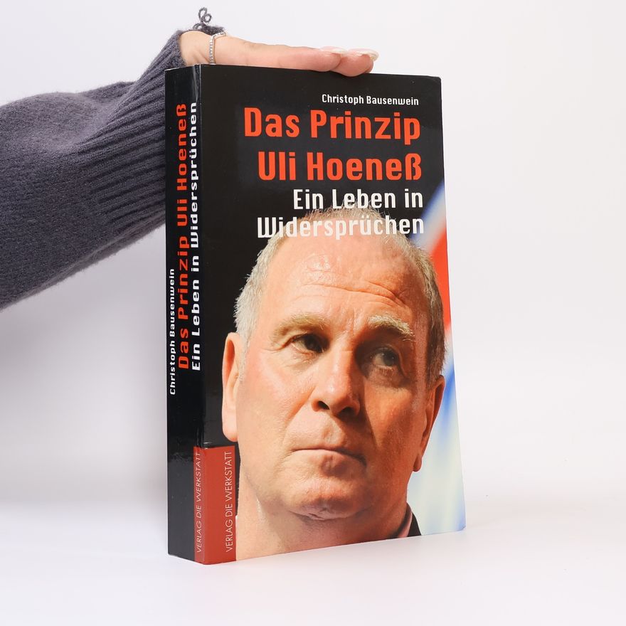 Christoph Bausenwein Das Prinzip Uli Hoeneß