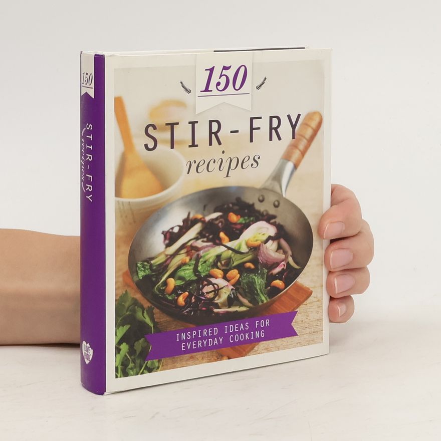 Autorenkollektiv 150 Stir-Fry Recipes