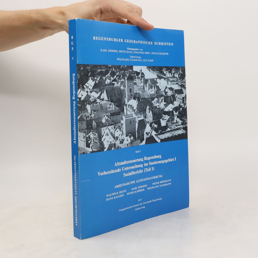 Walter R. Heinz Altstadterneuerung Regensburg . Vorbereitende Untersuchung im Sanierungsgebiet I : Sozialbericht (Teil 1)