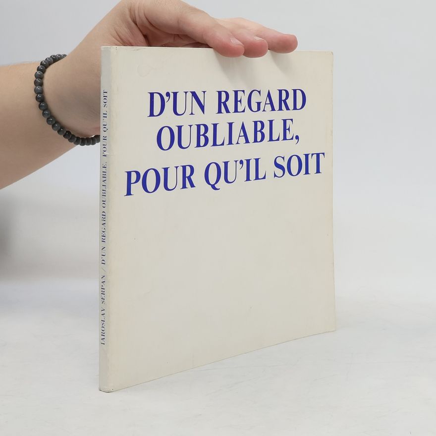 Iaroslav Serpan D'un regard oubliable, pour qu'il soit