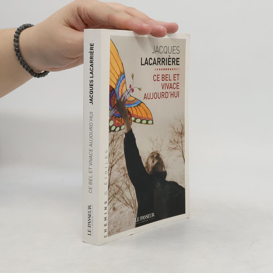 Jacques Lacarrière Ce bel et vivace aujourd'hui