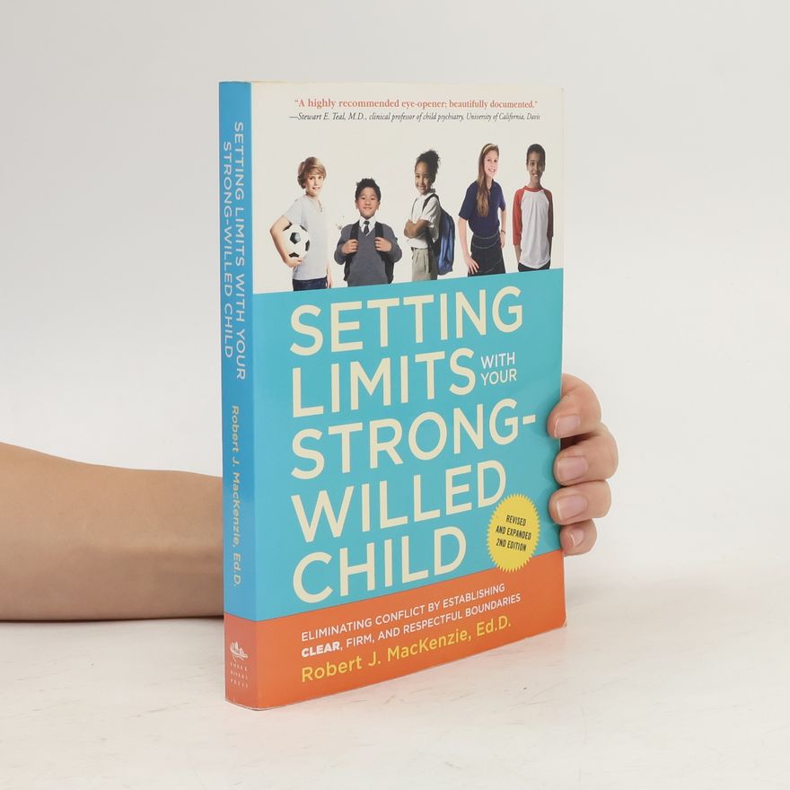 Robert J. Mac Kenzie Setting Limits with Your Strong-Willed Child