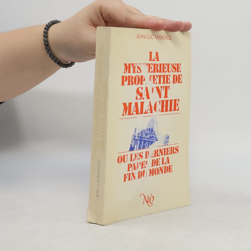 Jean-Luc Maxence La mystérieuse prophétie de Saint Malachie