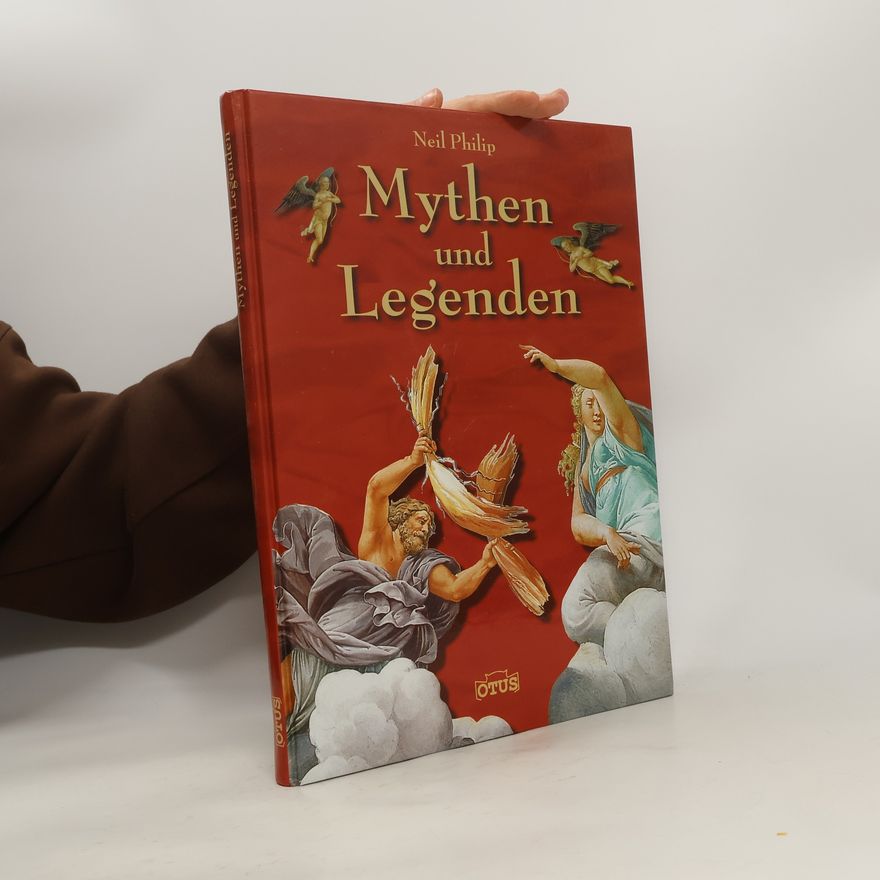 Otus Philip Mythen und Legenden. Ursprung, Bedeutung und Bilderwelt von über 50 Mythen aus aller Welt
