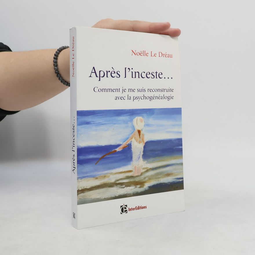 Noëlle Le Dréau Après l'inceste...
