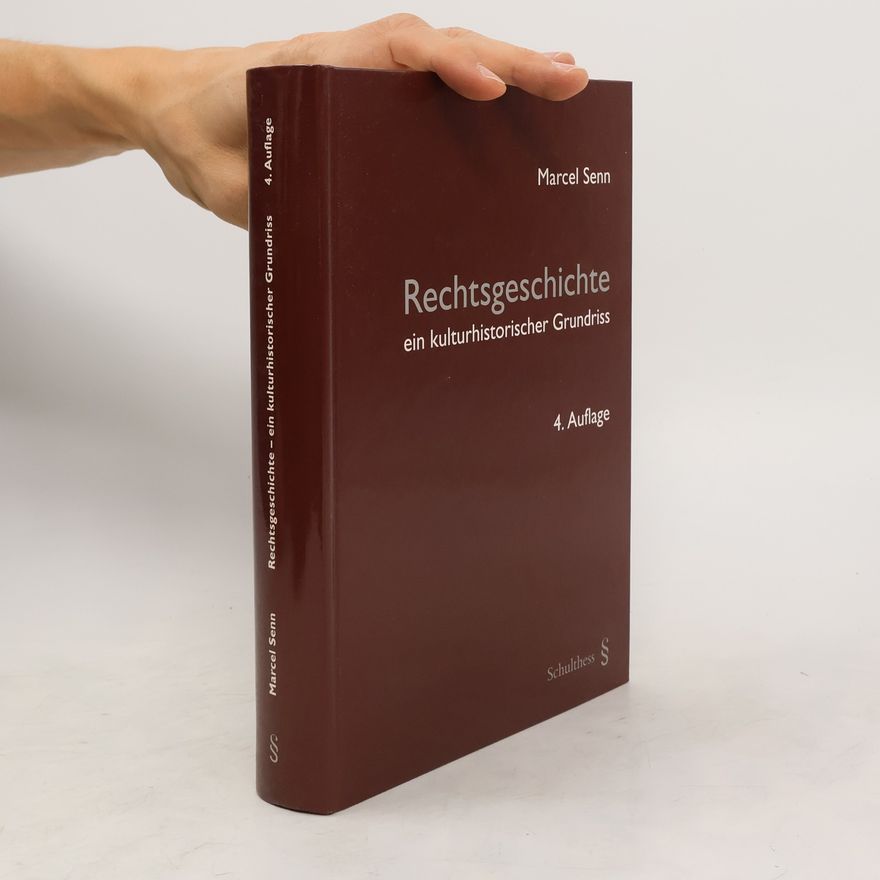 Marcel Senn Rechtsgeschichte - ein kulturhistorischer Grundriss