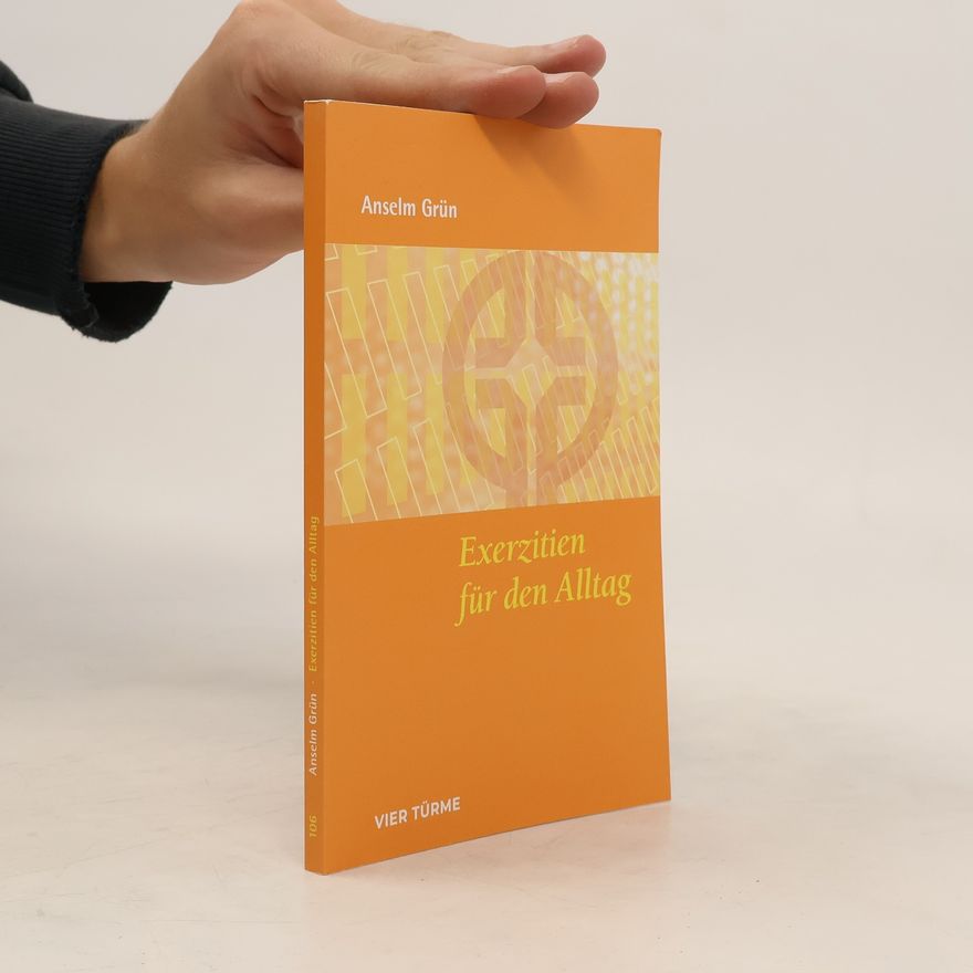 Anselm Grün Exerzitien für den Alltag