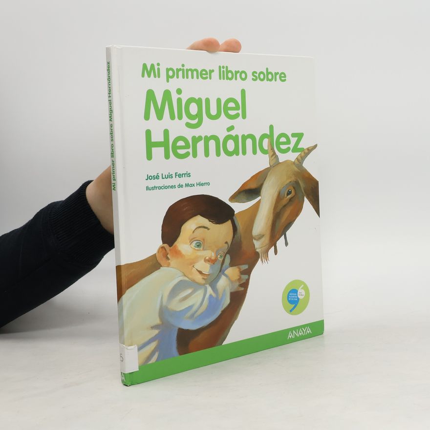 José Luis Ferris Mi primer libro sobre Miguel Hernandez