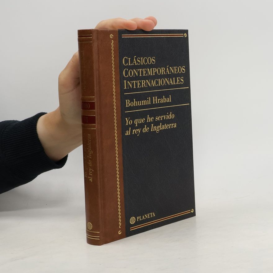Bohumil Hrabal Clásicos Contemporáneos Internacionales - 6: Yo que he servido al rey de Inglaterra