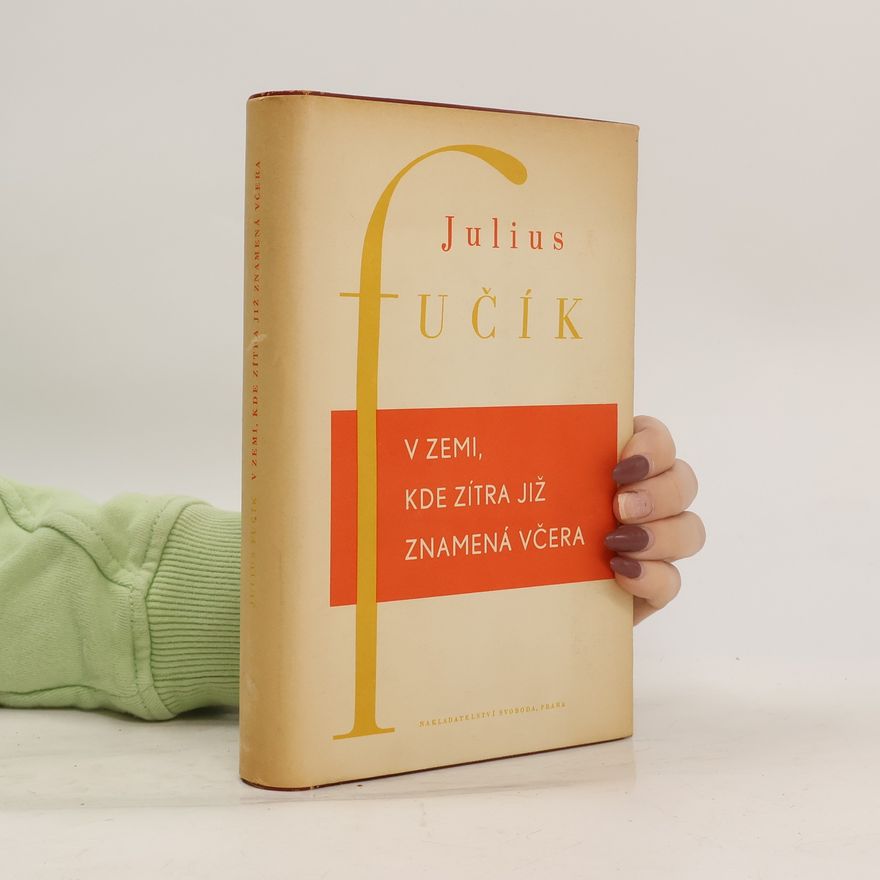 Julius Fučík V zemi, kde zítra již znamená včera