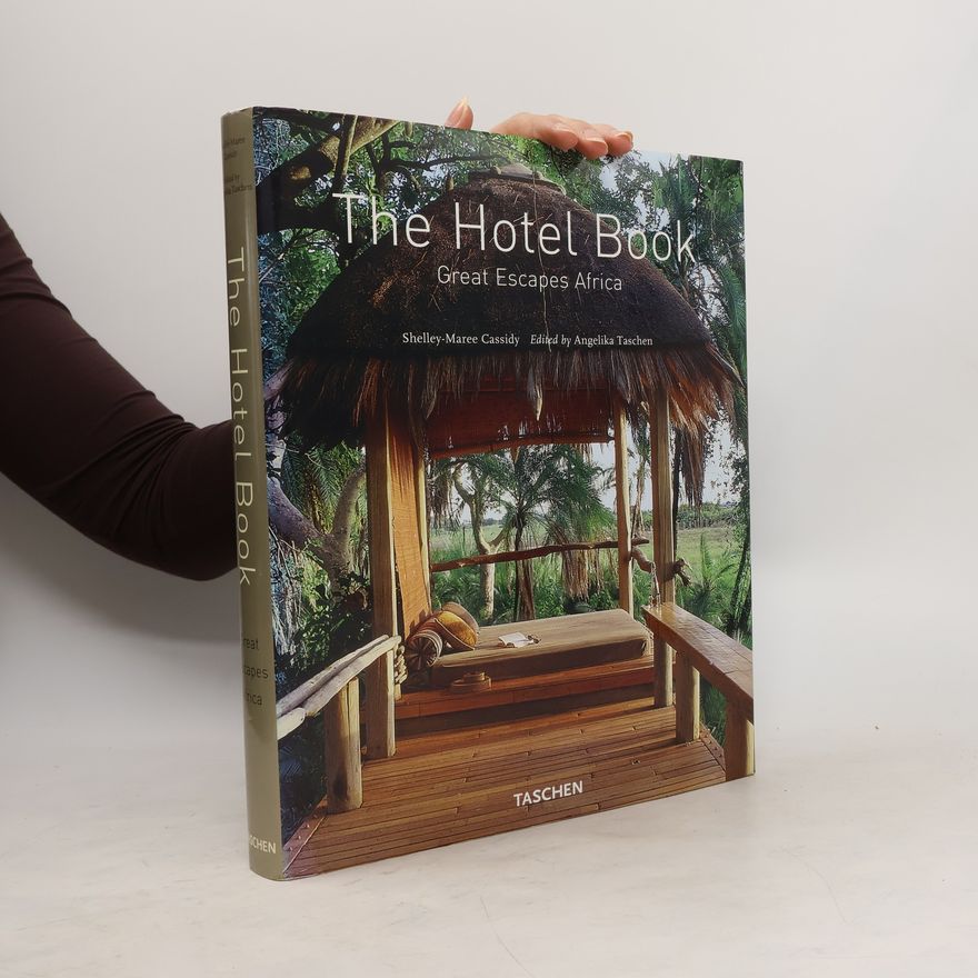 Shelley Maree Cassidy The hotel book. Great escapes Africa