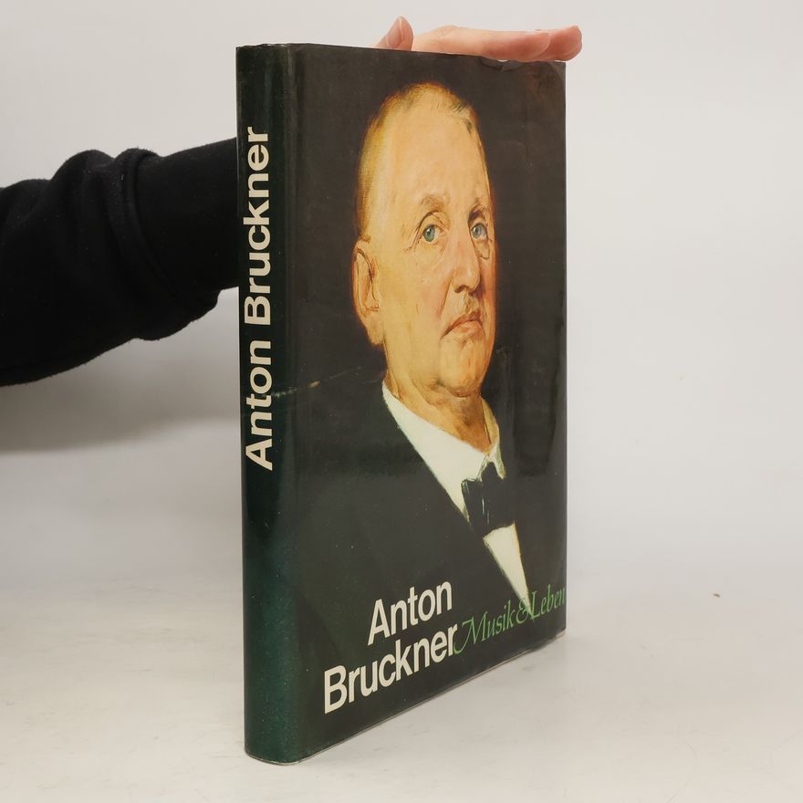 Leopold Nowak Anton Bruckner. Musik und Leben