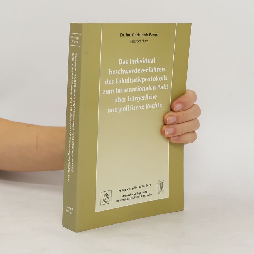 Christoph Pappa Das Individualbeschwerdeverfahren des Fakultativprotokolls zum Internationalen Pakt über bürgerliche und politische Rechte