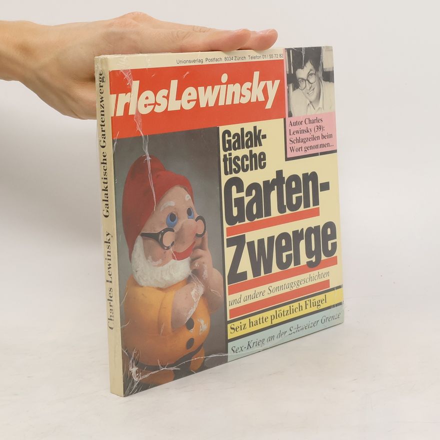 Charles Lewinsky Galaktische Gartenzwerge und andere Sonntagsgeschichten
