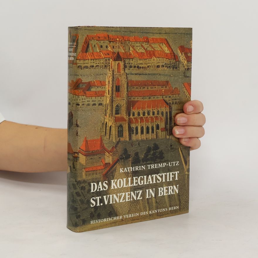 Kathrin Utz Tremp Das Kollegiatstift St. Vinzenz in Bern
