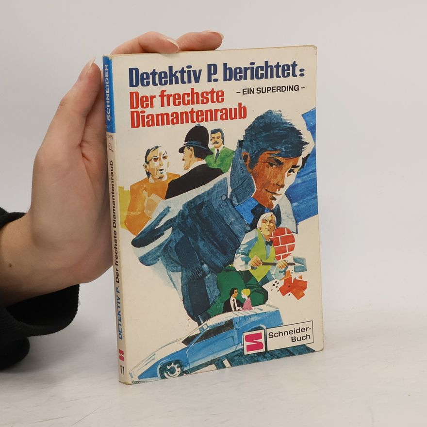 Autorenkollektiv Detektiv P. berichtet. Der frechste Diamantenraub