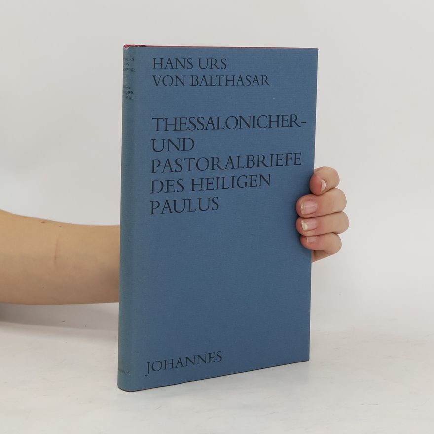Hans Urs von Balthasar Thessalonicher-und Pastoralbriefe des Heiligen Paulus