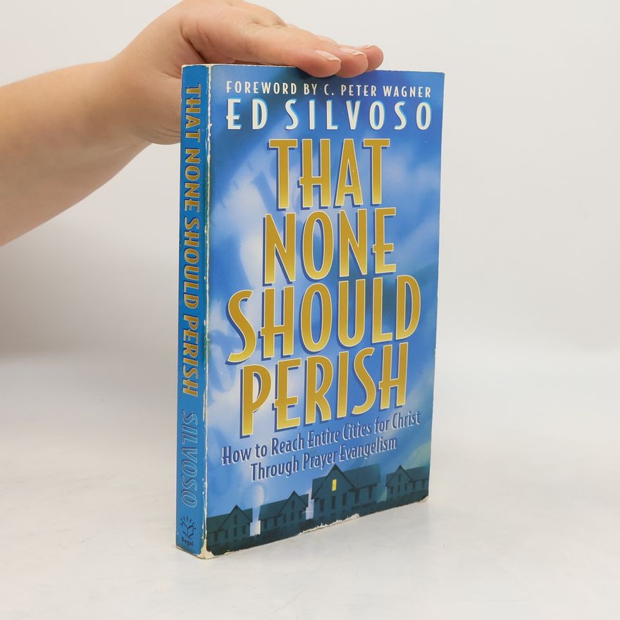 Ed Silvoso That None Should Perish
