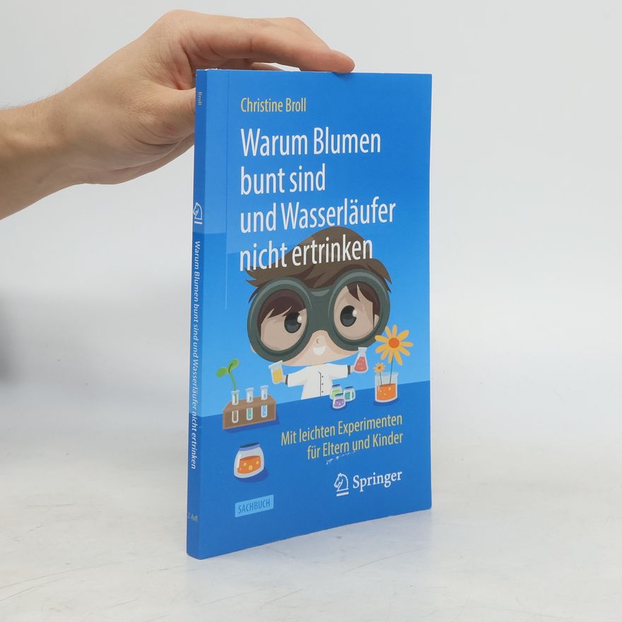 Christine Broll Warum Blumen bunt sind und Wasserläufer nicht ertrinken