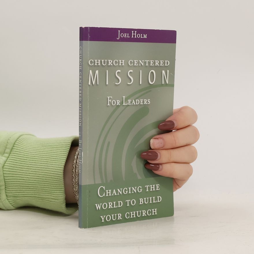 Joel Holm Church Centered Mission