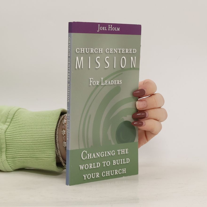 Joel Holm Church Centered Mission