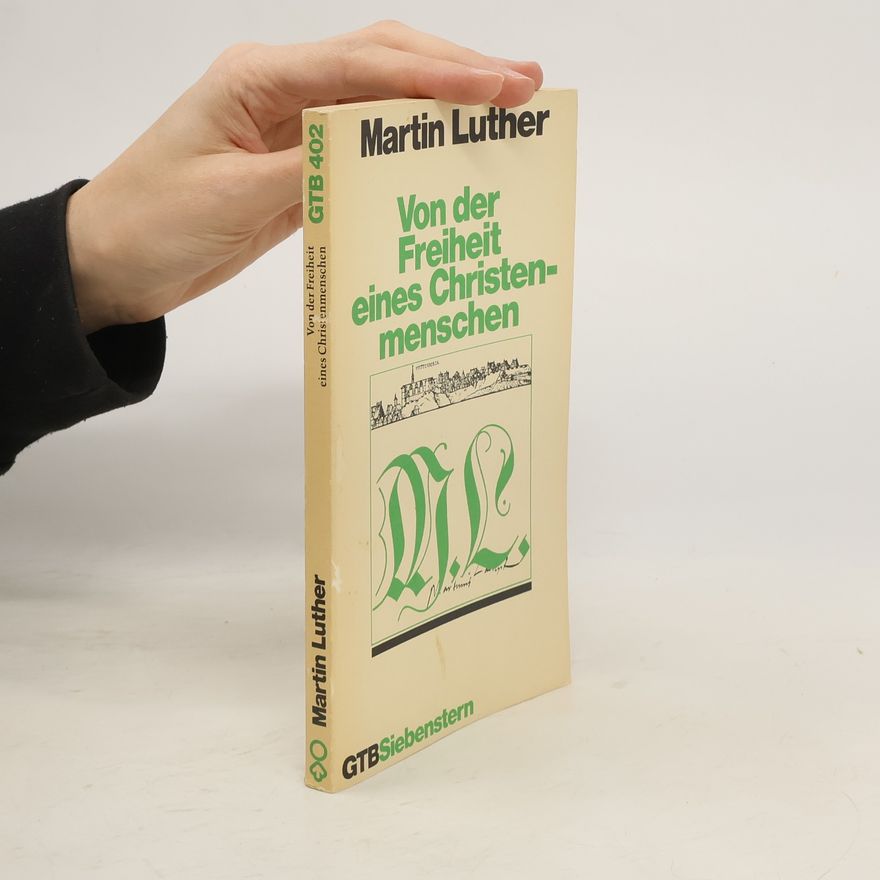 Martin Luther Von der Freiheit eines Christenmenschen