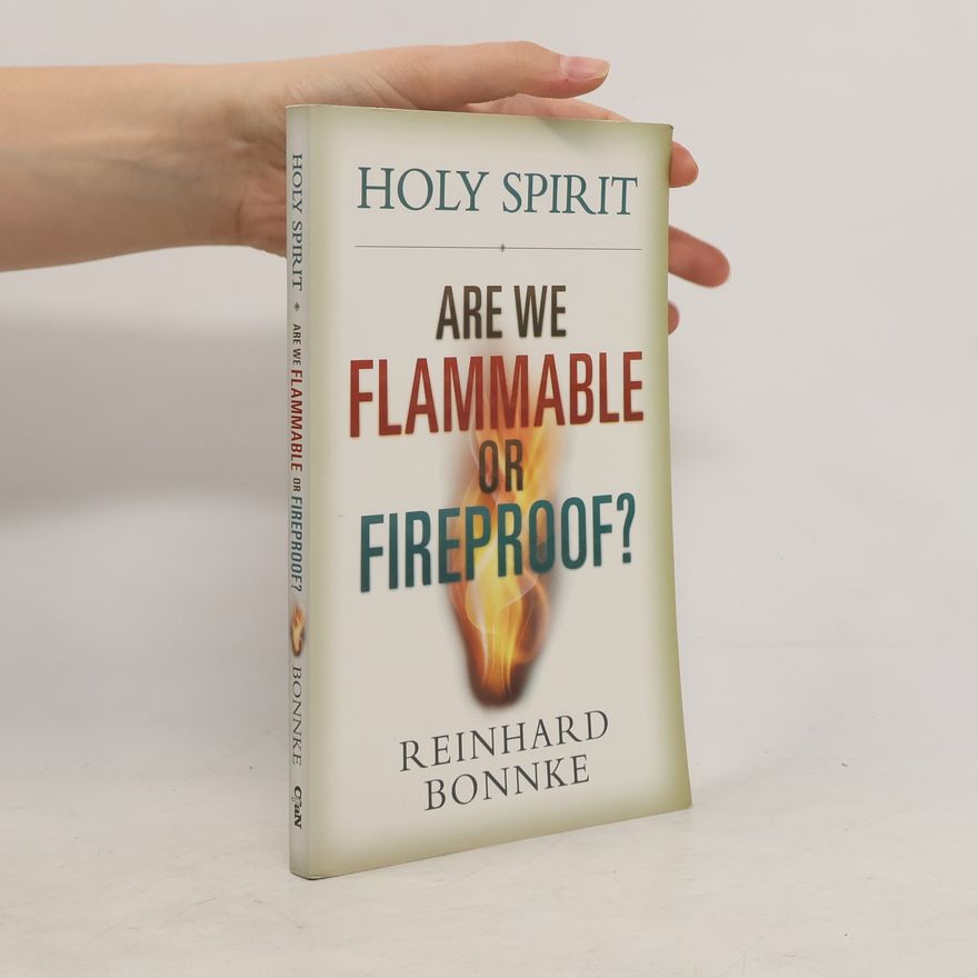 Reinhard Bonnke Holy Spirit: Are We Flammable or Fireproof?