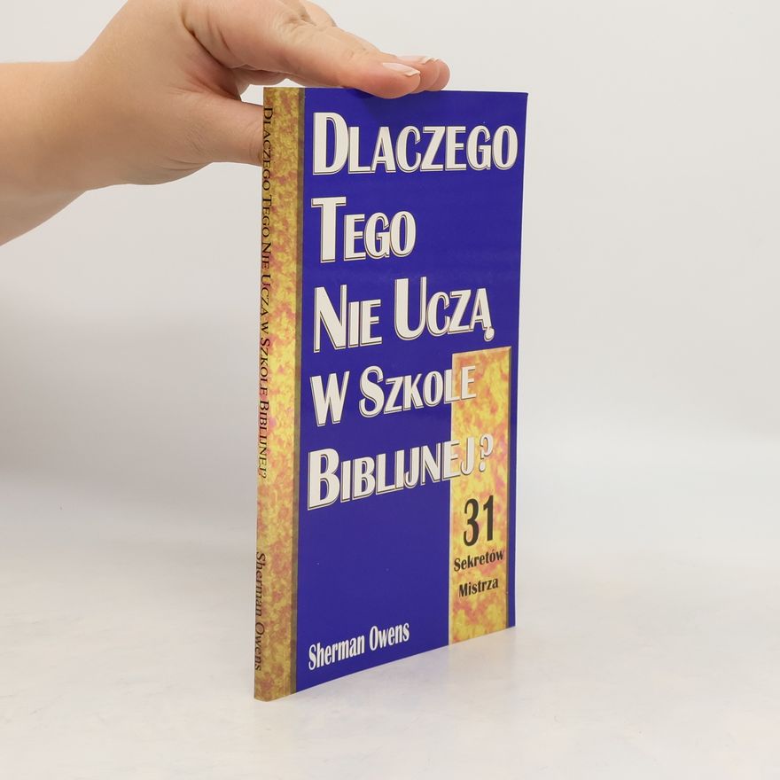 Sherman Owens Dlaczego tego nie uczą w szkole Biblijnej?