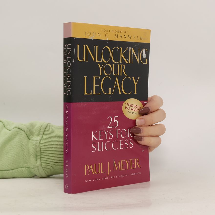 Paul J. Meyer Unlocking Your Legacy