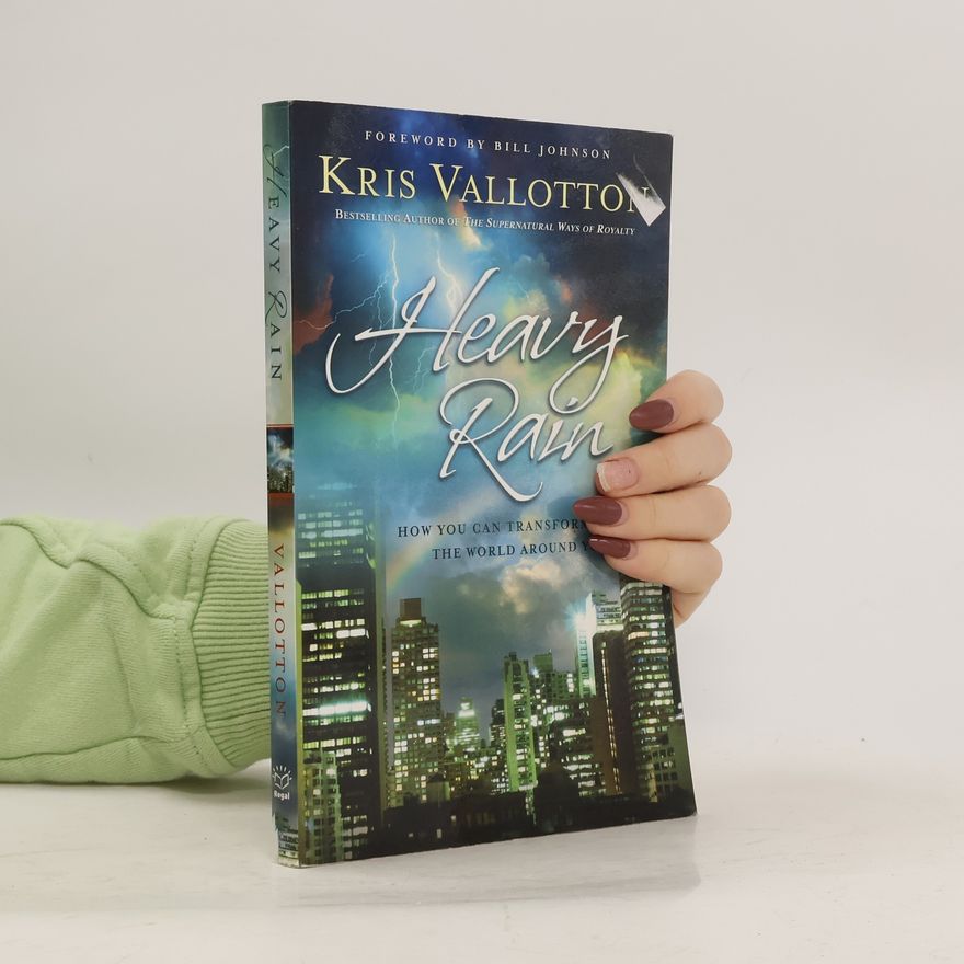 Kris Vallotton Heavy Rain
