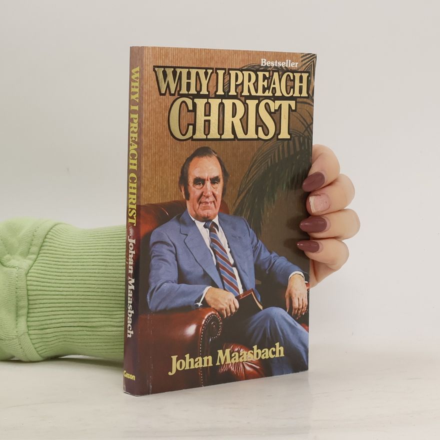Johan Maasbach Why I Preach Christ