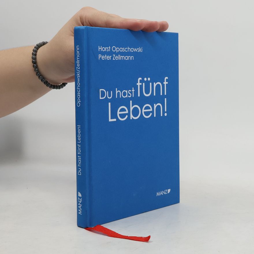 Horst W. Opaschowski Du hast fünf Leben!