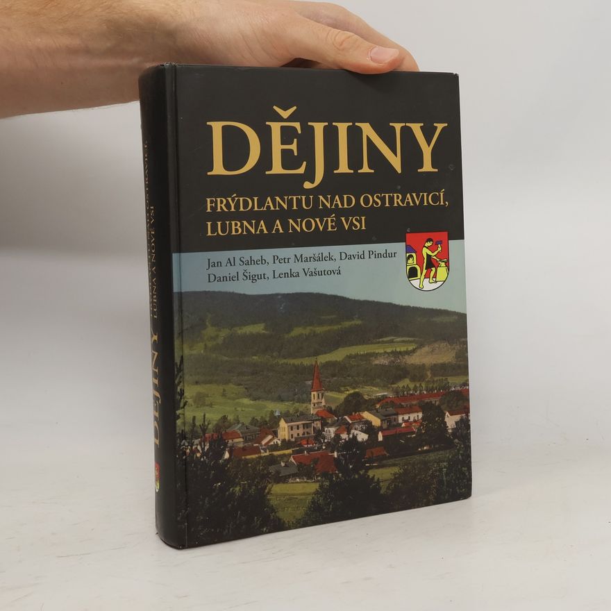Jan Al Saheb Dějiny Frýdlantu nad Ostravicí, Lubna a Nové Vsi