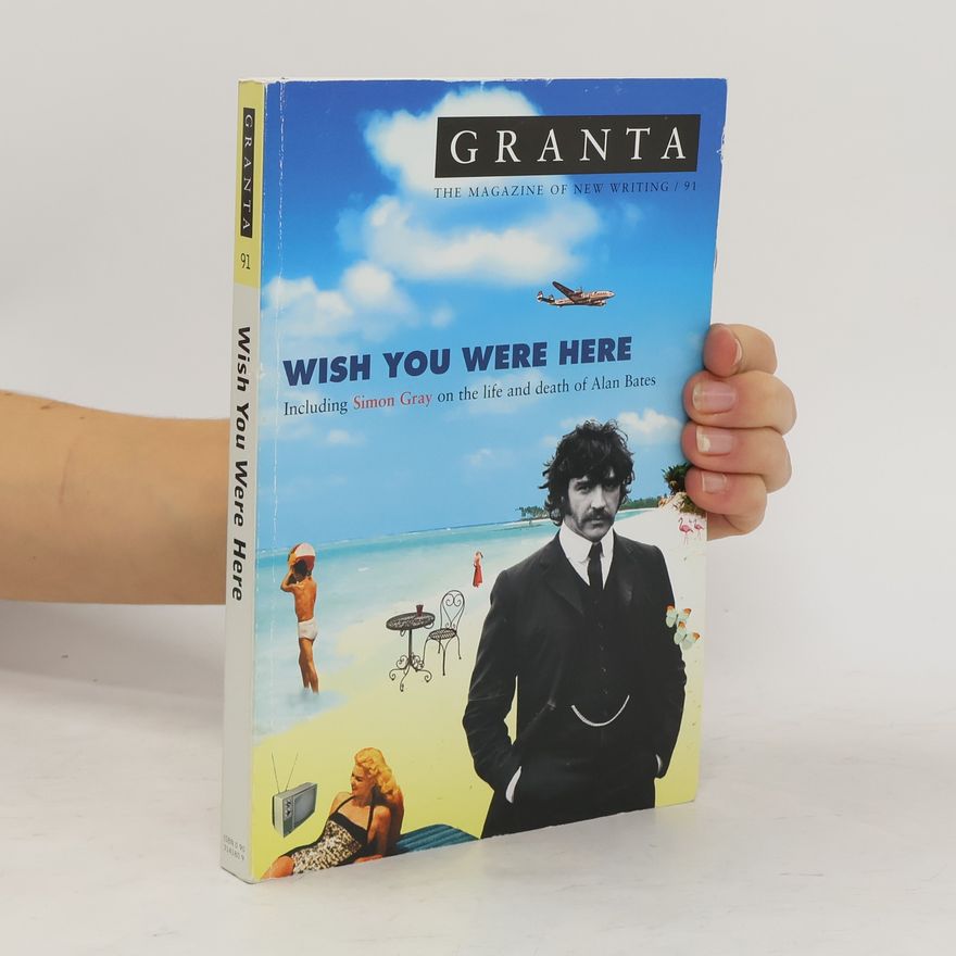 Simon Gray Granta - 91: Wish You Were Here