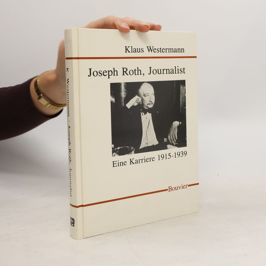 Klaus Westermann Josef Roth, Journalist