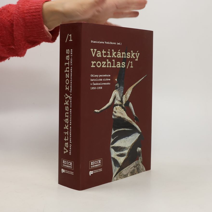 Stanislava Vodičková Vatikánský rozhlas. 1, Ohlasy perzekuce katolické církve v Československu 1950-1958