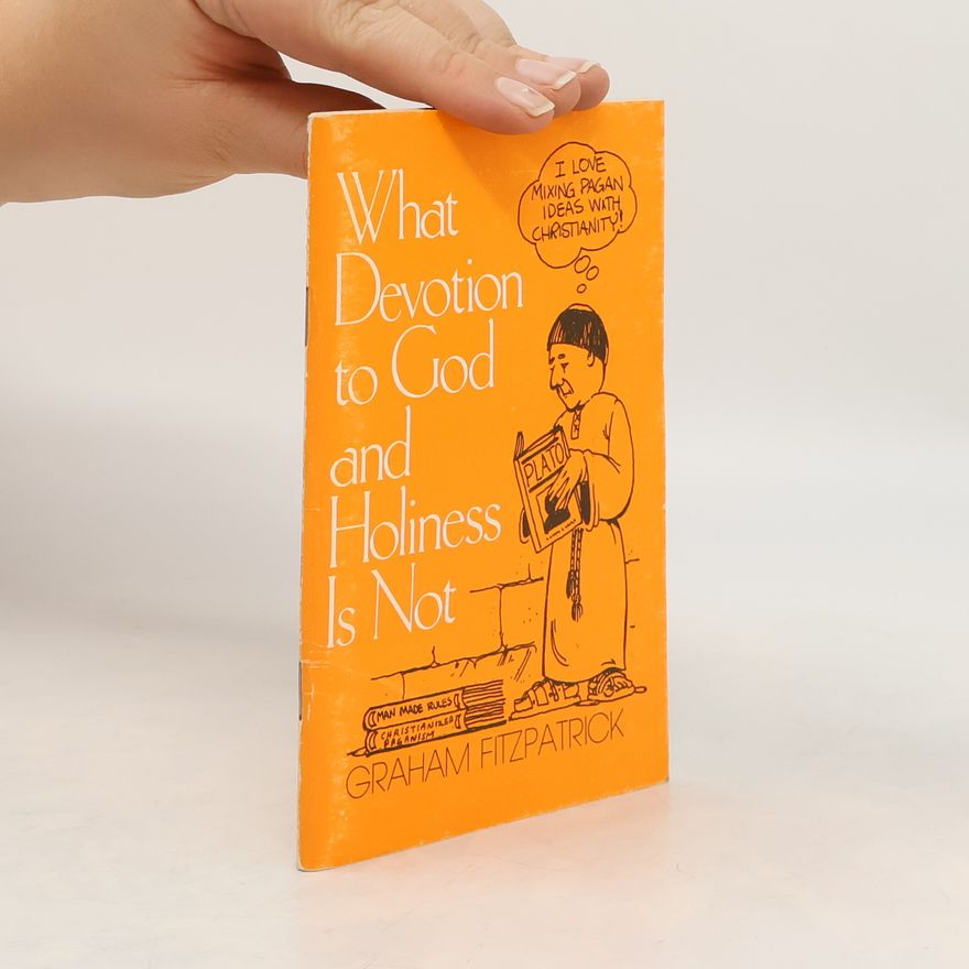 Graham Fitzpatrick What Devotion to God and Holiness Is Not